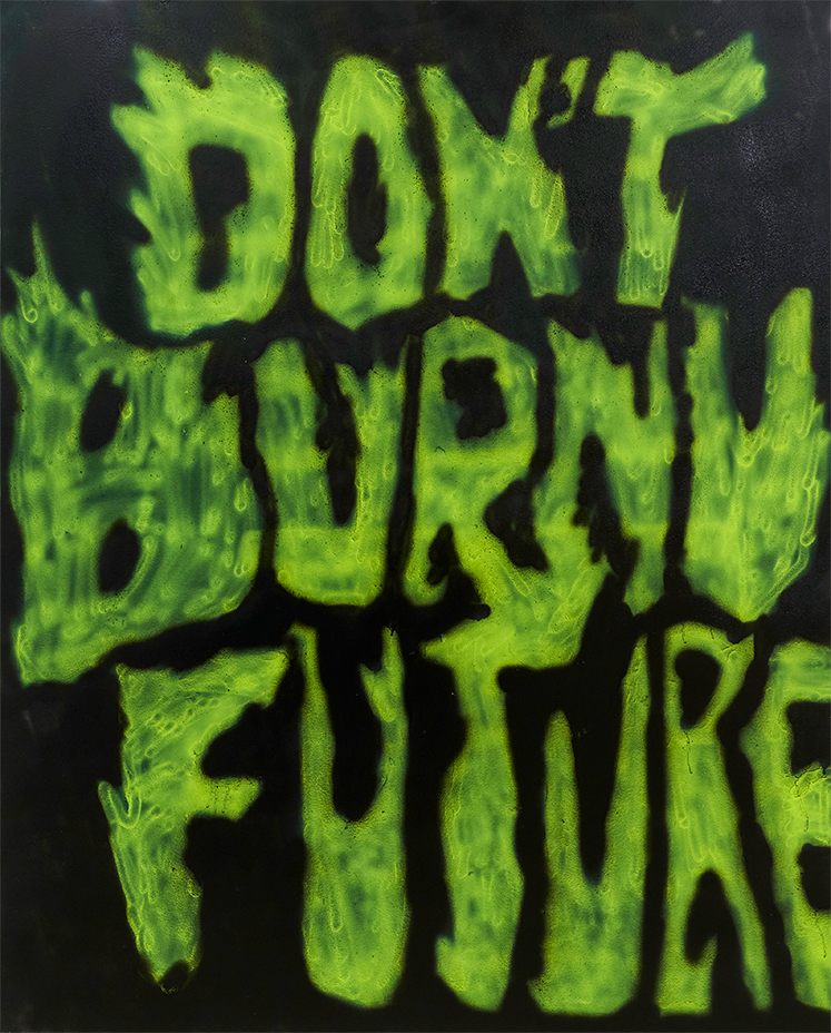 DON’T BURN OUR FUTURE Done, DON’T BURN ‘U’ FUTURE